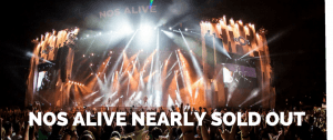 NOS ALIVE NEARLY SOLD OUT